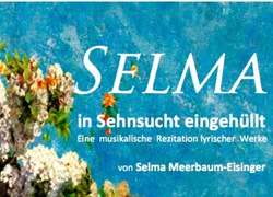 SELMA in Sehnsucht eingehüllt - Eine musikalische Rezitation lyrischer Werke von Selma Meerbaum-Eisinger