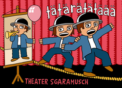 Theater Sgaramusch: Tätärätätäää - Für Menschen ab 5 Jahren.